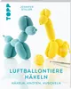 Luftballontiere häkeln (kreativ.kompakt) Produktbild-Vorschau 1