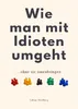Wie Man Mit Idioten Umgeht Produktbild-Vorschau 4