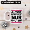 Trendation - Alter Katasrophe Nur Idioten Tasse Geschenk Produktbild-Vorschau 3