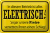 Blechschild Spruch 30x20cm im Betrieb ist alles elektrisch Produktbild-Vorschau 1