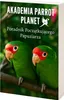 Akademia Parrot Planet "Poradnik Początkującego Papuziarza" Podgląd zdjęcia produktu 3
