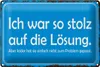 Blechschild Spruch 30x20cm ich war so stolz auf die Lösung Produktbild-Vorschau 1