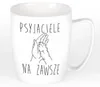 Kubek "Psyjaciele" para siempre. Vista previa de la imagen del producto 2