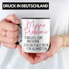 Trendation - Frauen Probleme Tasse Geschenk Nichts Zum Produktbild-Vorschau 2
