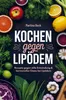 Kochen gegen Lipödem: Rezepte gegen stille Entzündung & Produktbild-Vorschau 1