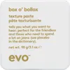 Evo Box O Bollox Texture Paste 90gr Produktbild-Vorschau 1
