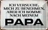 vianmo Blechschild 20x30 cm versuche mich zu benehmen Papa Produktbild-Vorschau 1