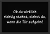 Fußmatte 'Ob Du wirklich richtig...' | Schmutzfangmatte Produktbild-Vorschau 1