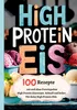 High Protein Eis-100 Rezepte, mit und ohne Proteinpulver Produktbild-Vorschau 1