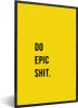 MuchoWow® Gerahmtes Poster Zitate - Mach epischen Scheiß - Produktbild-Vorschau 1