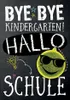 CACTUS Schulanfangs-Grußkarte "Bye Bye Kindergarten" Produktbild-Vorschau 1