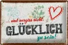 Blechschild Spruch 30x20cm Und vergiss nicht Glücklich zu Produktbild-Vorschau 1