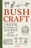 Bushcraft. Jagen, Sammeln, Kochen in der Wildnis Produktbild-Vorschau 1