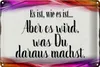 Blechschild Spruch 30x20cm Es ist wie es ist aber es wird Produktbild-Vorschau 1