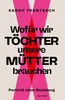 Wofür wir Töchter unsere Mütter brauchen: Portrait einer Produktbild-Vorschau 1