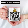 Trendation - Dont Talk To Me Tasse Geschenk Schlechte Laune Produktbild-Vorschau 2