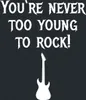 Sprüche T-Shirt Uni Kids - You're Never Too Young To Rock! Produktbild-Vorschau 2