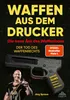 Waffen aus dem Drucker - Die neue Ära des Waffenbaus Produktbild-Vorschau 1