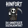 Hinfort Du Unnötiger Sozialkontakt Sensenmann Statement Produktbild-Vorschau 3