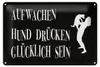 Blechschild Spruch 20x30 cm Aufwachen Hund drücken Schild Produktbild-Vorschau 1