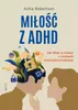 Miłość z ADHD. Jak dbać o relacje z osobami Voir les images du produit 1
