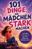 101 Dinge, die Mädchen stark machen. Ein liebevolles Produktbild-Vorschau 1