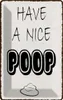 vianmo Blechschild 18x12 cm have a nice poop lustig Bad Produktbild-Vorschau 1