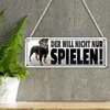 Blechschild Spruch 27x10cm Hund will nicht nur spielen Produktbild-Vorschau 3