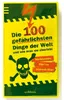 Die 100 gefährlichsten Dinge der Welt und wie man sie Produktbild-Vorschau 1
