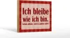 Holzschild Spruch 18x12cm Ich bleibe wie ich bin Produktbild-Vorschau 2