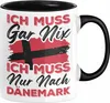 Dänemark Tasse Geschenk Ich Muss Gar Nix Ich Muss Nur Nach Produktbild-Vorschau 1