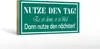 Holzschild Spruch 27x10cm Nutze den Tag es sei denn, er ist Produktbild-Vorschau 2
