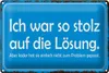 Blechschild Spruch 30x20cm ich war so stolz auf die Lösung Produktbild-Vorschau 2