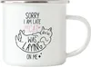 Sorry I am Late Emaille Tasse Katzen-Fans Produktbild-Vorschau 1