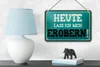Blechschild Spruch 18x12cm heute lass ich mich erobern Produktbild-Vorschau 4
