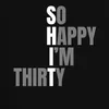 30 Geburtstag Spruch So Happy Im Thirty lustig Geschenk Produktbild-Vorschau 8