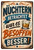 Blechschild 20x30cm Nüchtern betrachtet war es besoffen Produktbild-Vorschau 1