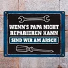 Metallschild mit Spruch: Wenn Papa es nicht reparieren ... Produktbild-Vorschau 7
