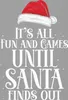 It's all fun and games until Santa finds out - Weihnachten Produktbild-Vorschau 3