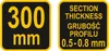 Two black square panels with yellow borders and yellow text. The left panel shows '300 mm'. The right panel shows 'SECTION THICKNESS GRUBOŚĆ PROFILU 0.5-0.8 mm'. Produktbild-Vorschau