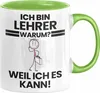 Lehrer Geschenk Tasse Lustiger Spruch Ich Bin Lehrer Warum Produktbild-Vorschau 1