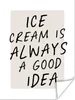 MuchoWow® Poster Sprichwörter - Essen - Eiscreme ist immer Produktbild-Vorschau 1