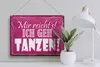 Blechschild Mir reicht`s ich geh tanzen, 40 x 30 cm, Produktbild-Vorschau 4