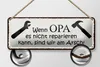 Blechschild Spruch 27x10cm wenn Opa nicht repariert wir Produktbild-Vorschau 2