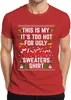 Too Hot For Ugly Christmas Sweaters Shirt - Weihnachten Produktbild-Vorschau 1