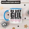 Trendation - Du Bist Geil Mach Weiter So - Lustige Tasse Produktbild-Vorschau 3