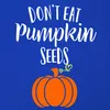 DON'T EAT Pumpkin SEEDS Halloween Kürbis Geschenk Produktbild-Vorschau 3