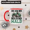 Trendation - Aus Wem Weg Muss In Den Wald Tasse Geschenk Produktbild-Vorschau 3