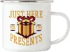 Just here for the presents Emaille-Tasse Weihnachten Produktbild-Vorschau 1
