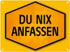 Du nix anfassen Warn- und Hinweisschild in Gelb und Schwarz Produktbild-Vorschau 1